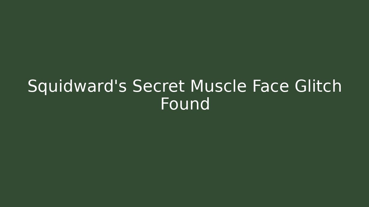 Squidward’s Secret Muscle Face Glitch Found - Vintage E-Juice