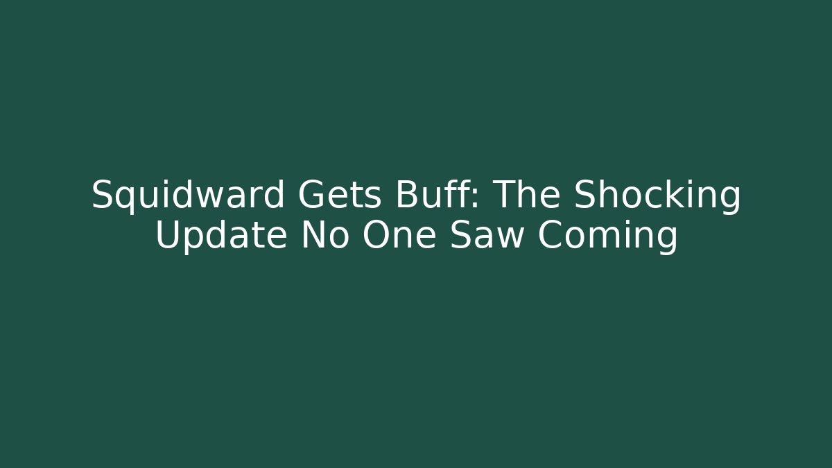Squidward Gets Buff: The Shocking Update No One Saw Coming - Vintage E-Juice