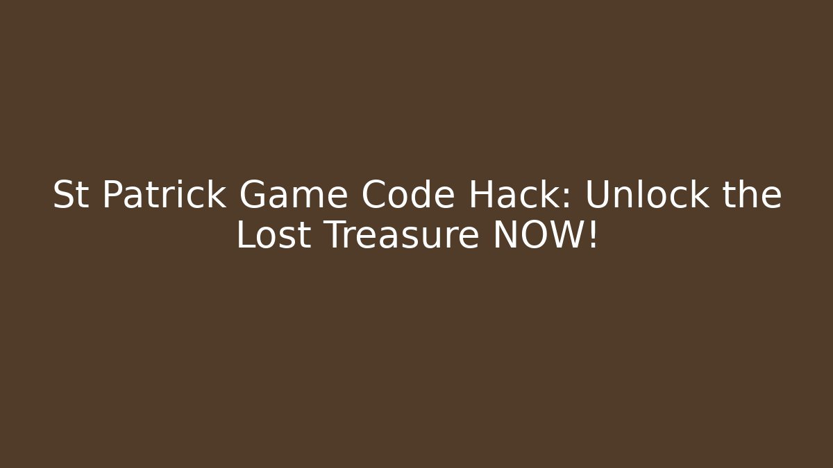 St Patrick Game Code Hack: Unlock the Lost Treasure NOW!
