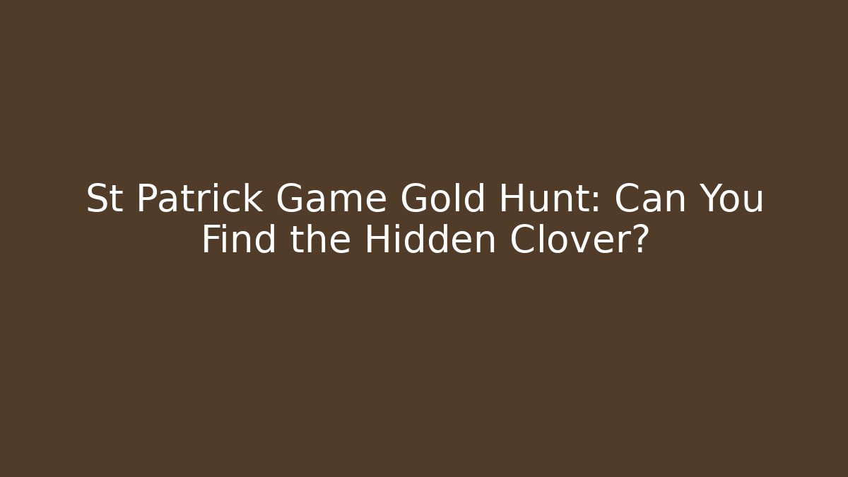 St Patrick Game Gold Hunt: Can You Find the Hidden Clover?