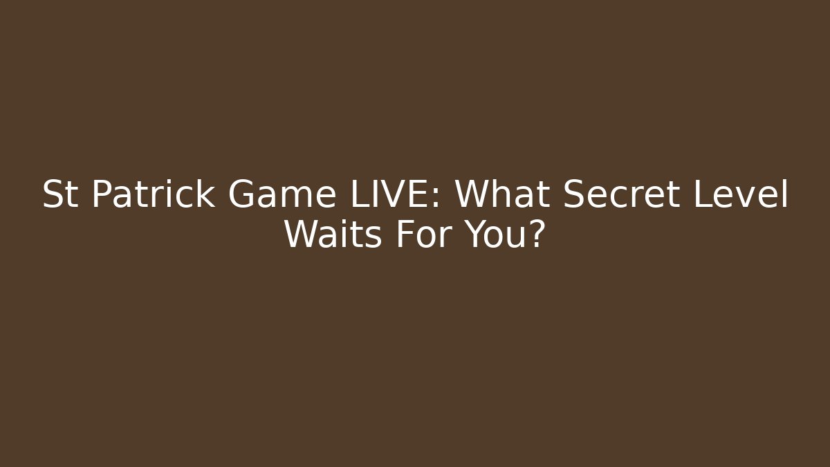 St Patrick Game LIVE: What Secret Level Waits For You?