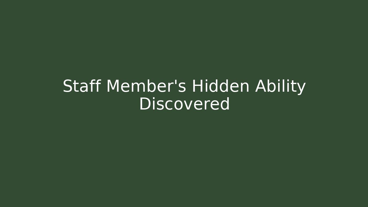 Staff Member's Hidden Ability Discovered