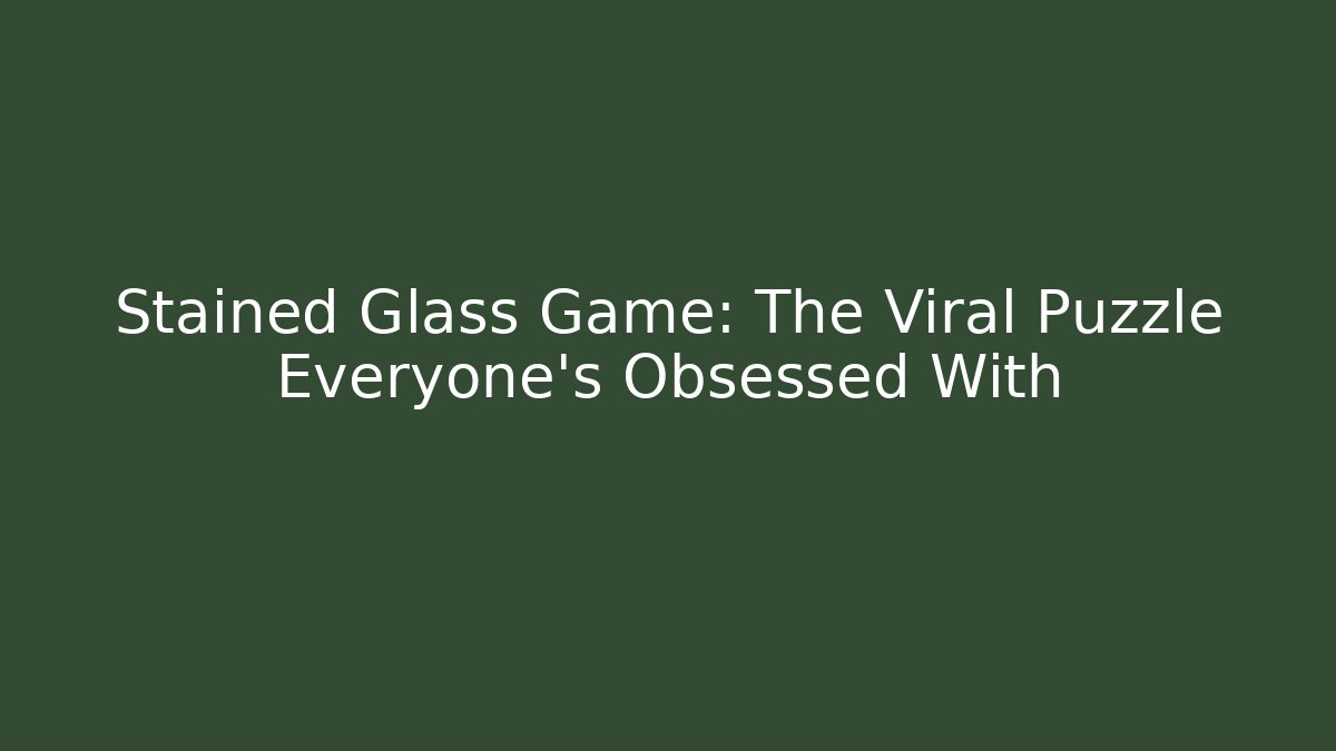 Stained Glass Game: The Viral Puzzle Everyone’s Obsessed With
