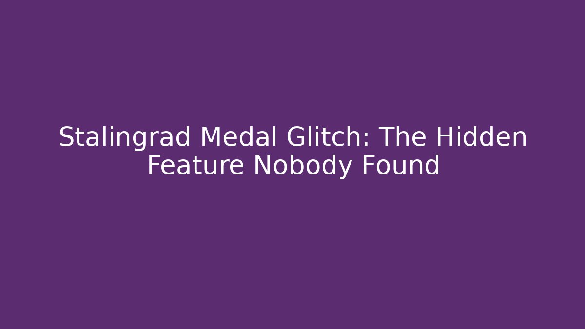 Stalingrad Medal Glitch: The Hidden Feature Nobody Found - Vintage E-Juice