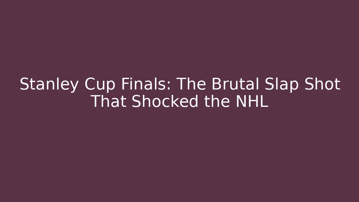 Stanley Cup Finals: The Brutal Slap Shot That Shocked the NHL