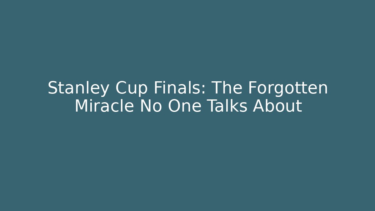 Stanley Cup Finals: The Forgotten Miracle No One Talks About