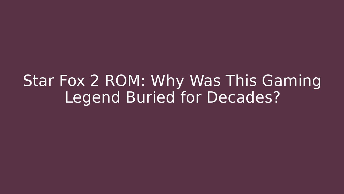 Star Fox 2 ROM: Why Was This Gaming Legend Buried for Decades? - Vintage E-Juice