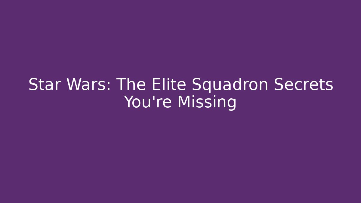 Star Wars: The Elite Squadron Secrets You're Missing - Vintage E-Juice
