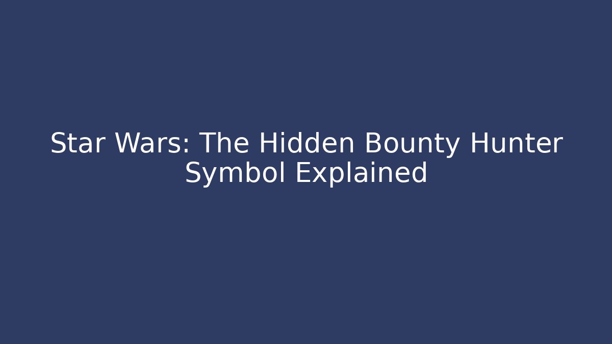 Star Wars: The Hidden Bounty Hunter Symbol Explained - Vintage E-Juice