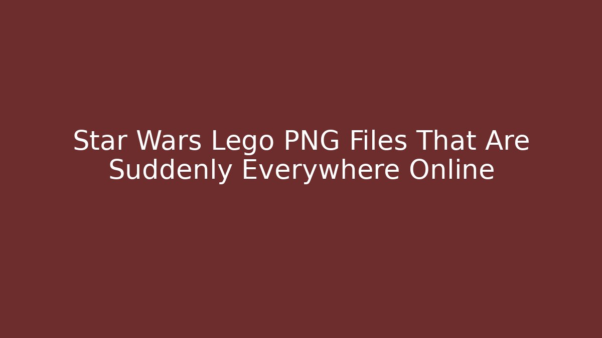 Star Wars Lego PNG Files That Are Suddenly Everywhere Online