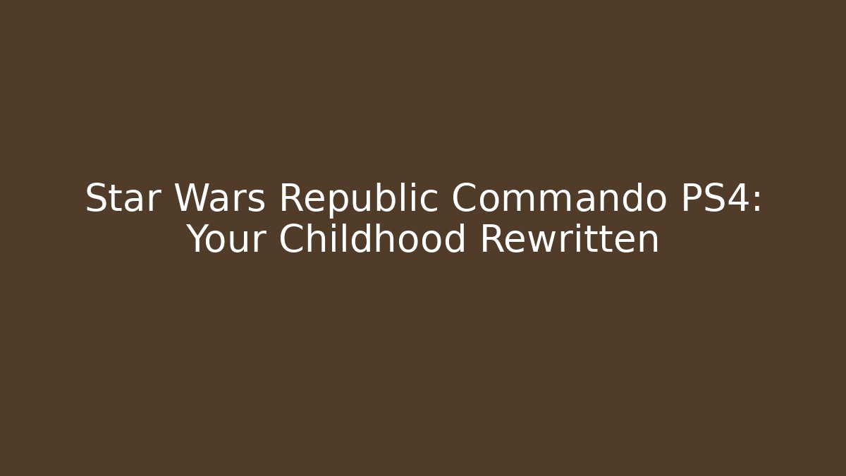 Star Wars Republic Commando PS4: Your Childhood Rewritten - Vintage E-Juice