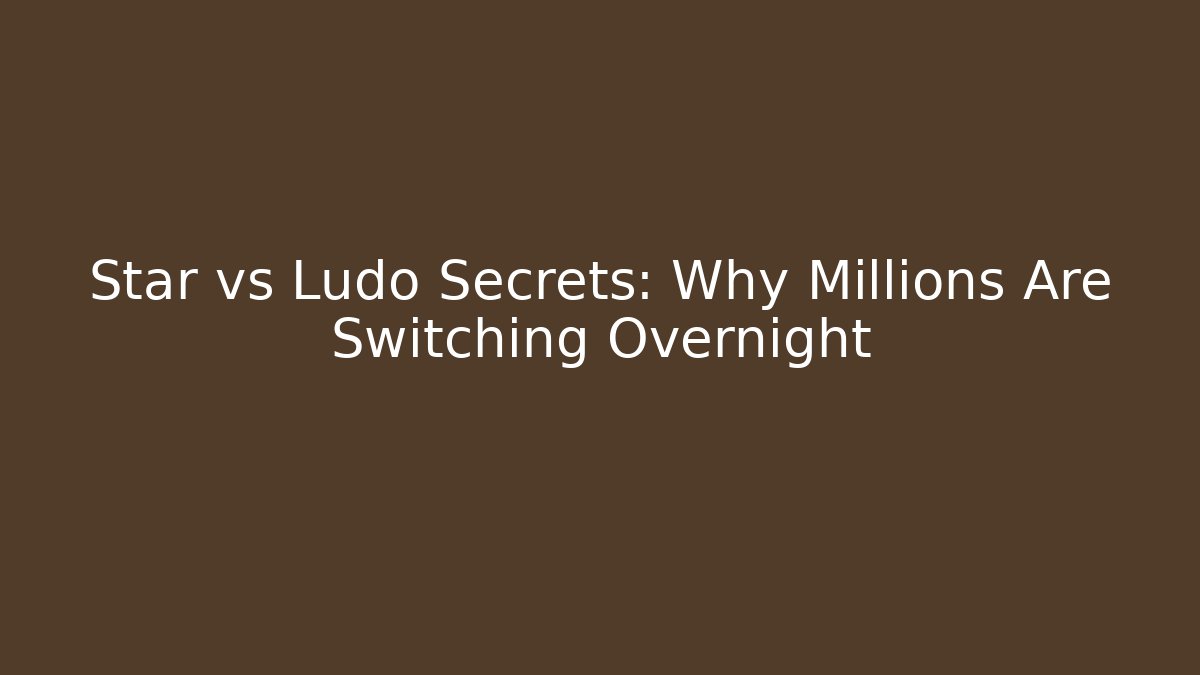 Star vs Ludo Secrets: Why Millions Are Switching Overnight