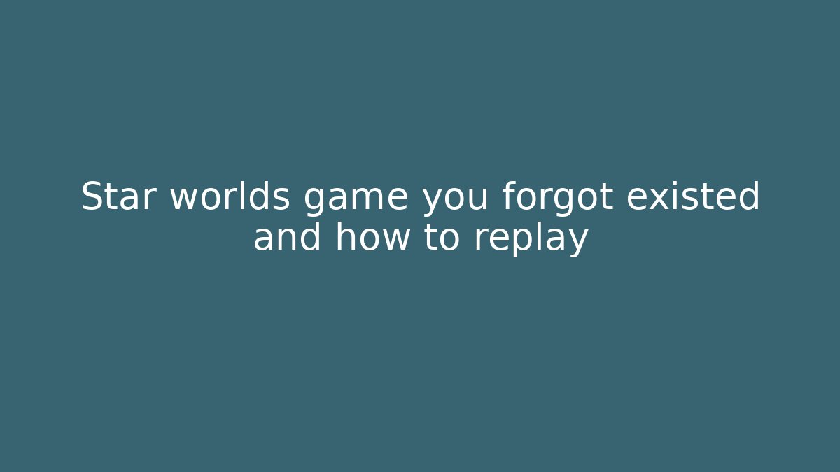 Star worlds game you forgot existed and how to replay