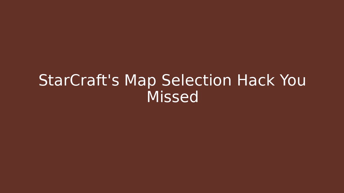 StarCraft's Map Selection Hack You Missed - Vintage E-Juice