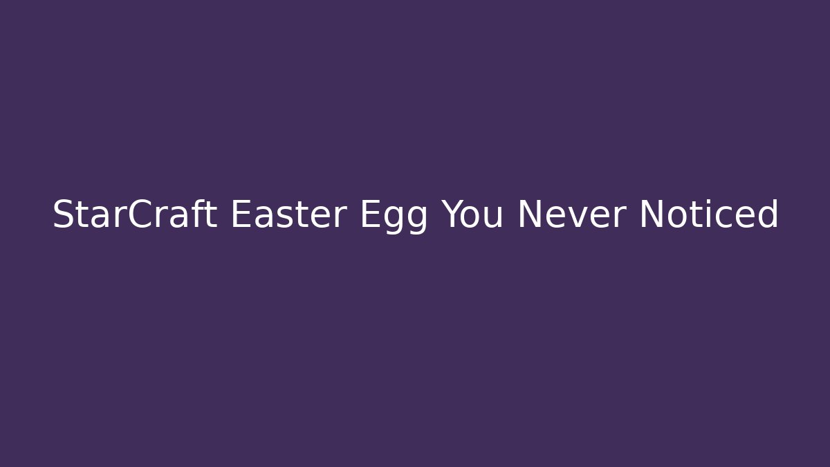 StarCraft Easter Egg You Never Noticed - Vintage E-Juice
