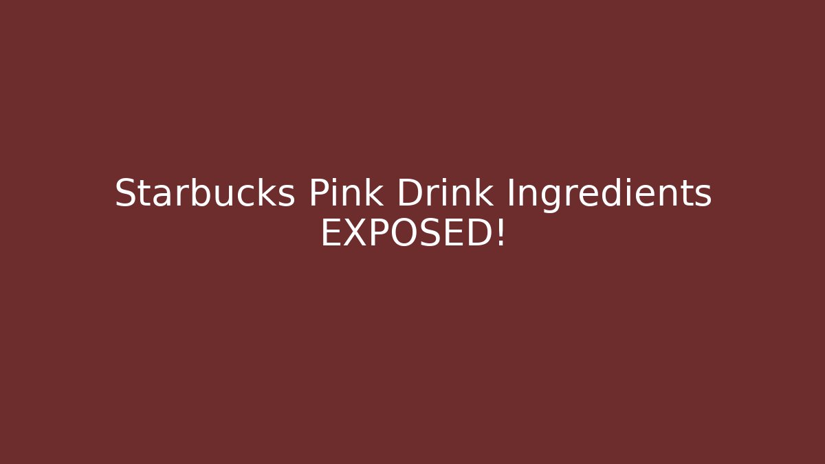 Starbucks Pink Drink Ingredients EXPOSED!