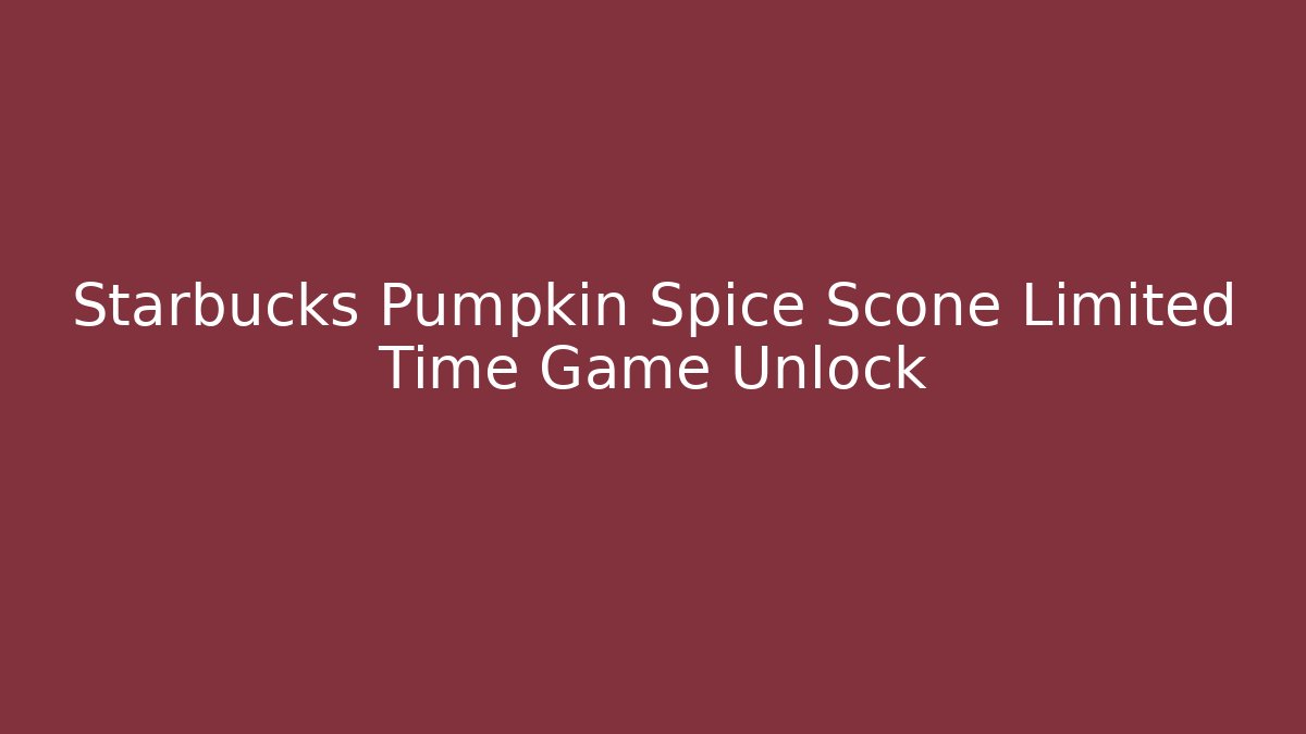 Starbucks Pumpkin Spice Scone Limited Time Game Unlock