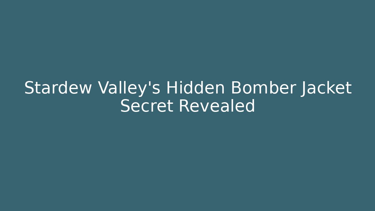 Stardew Valley's Hidden Bomber Jacket Secret Revealed - Vintage E-Juice