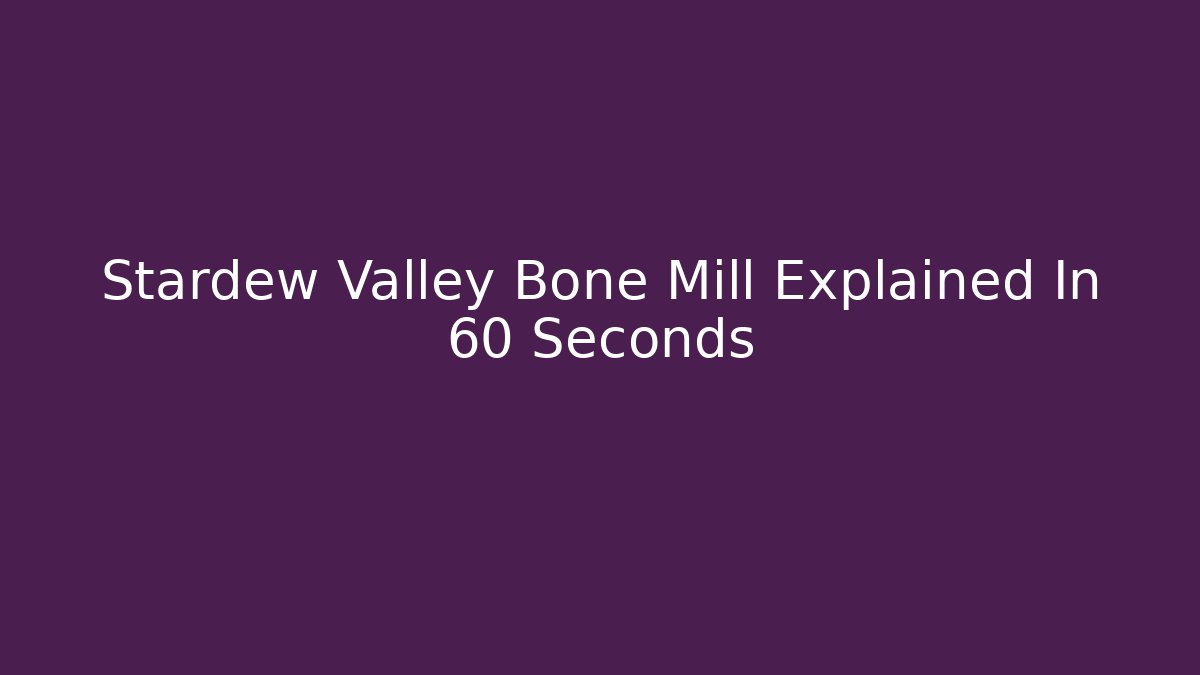 Stardew Valley Bone Mill Explained In 60 Seconds