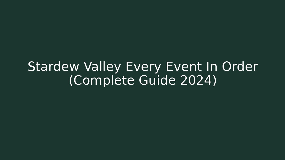 Stardew Valley Every Event In Order (Complete Guide 2024) - Vintage E-Juice