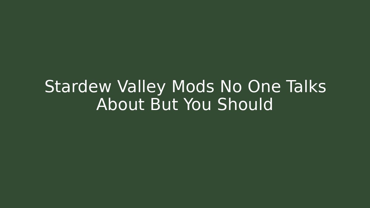 Stardew Valley Mods No One Talks About But You Should