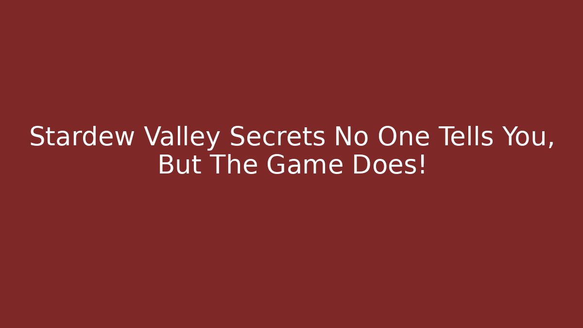 Stardew Valley Secrets No One Tells You, But The Game Does!
