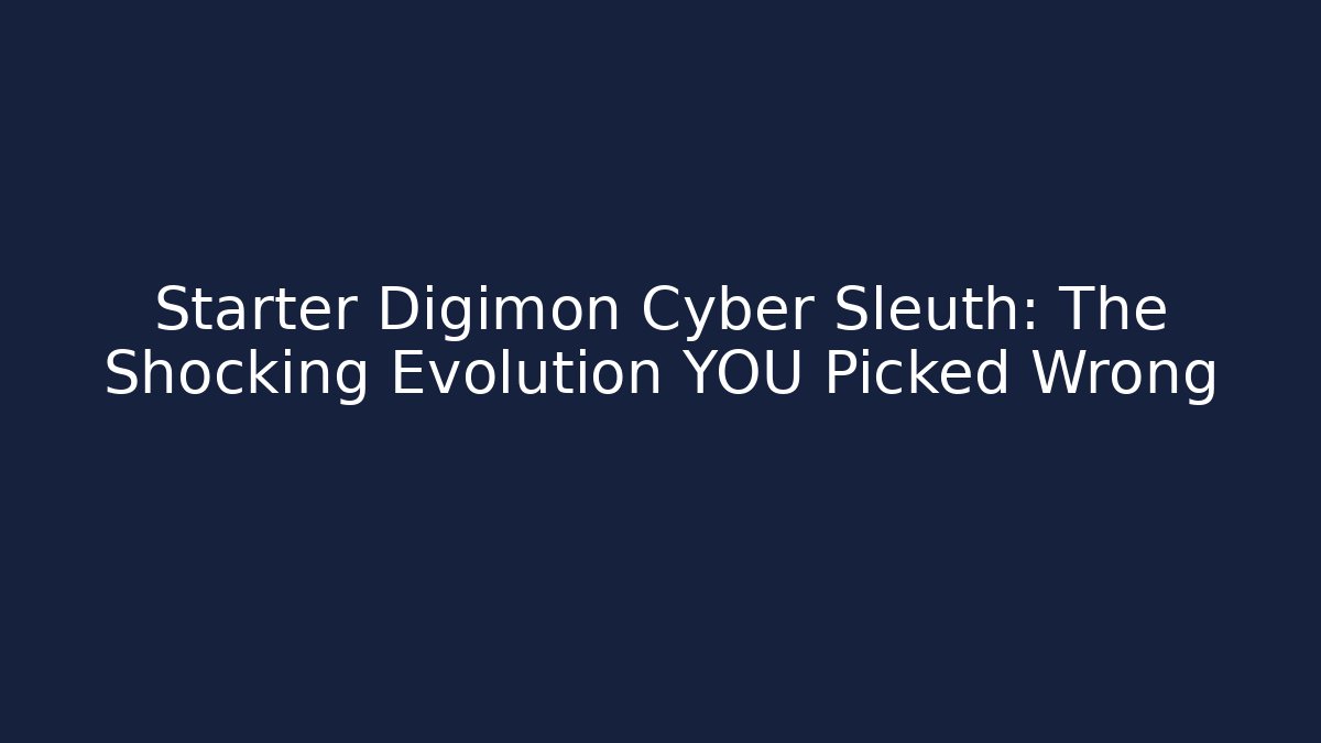 Starter Digimon Cyber Sleuth: The Shocking Evolution YOU Picked Wrong
