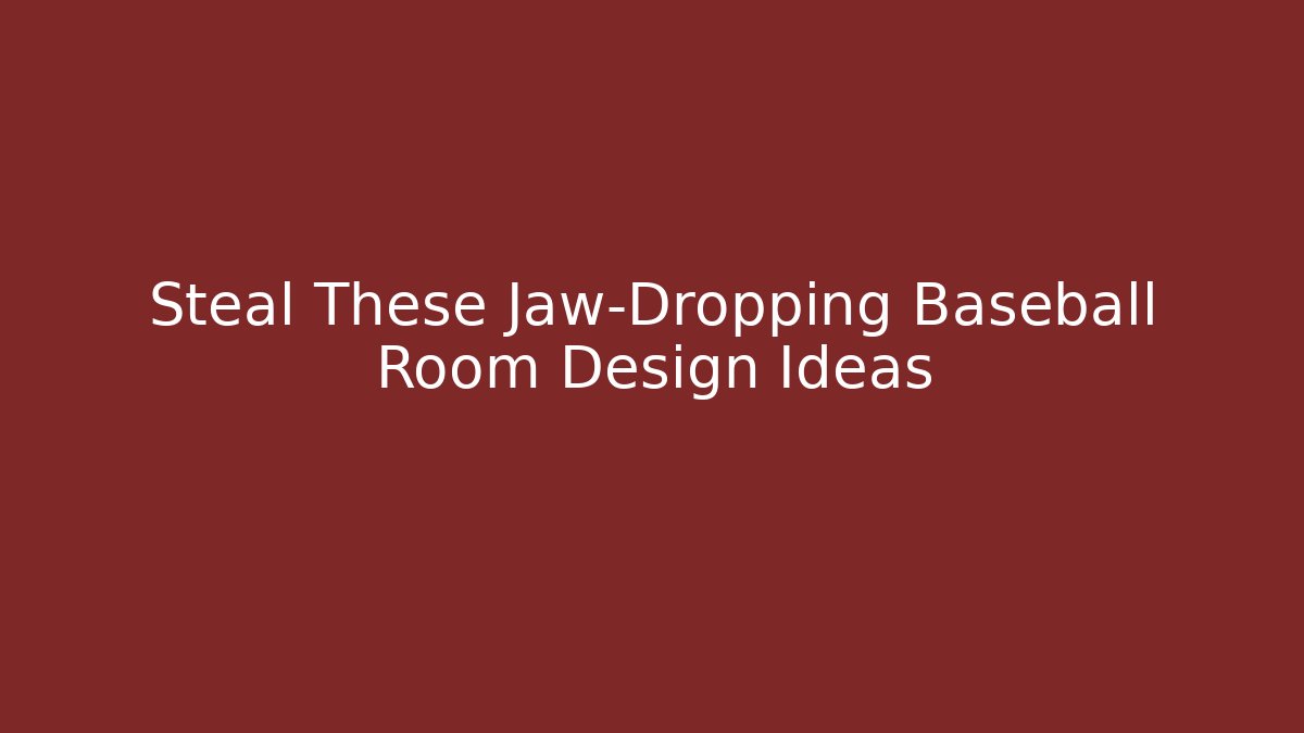 Steal These Jaw-Dropping Baseball Room Design Ideas