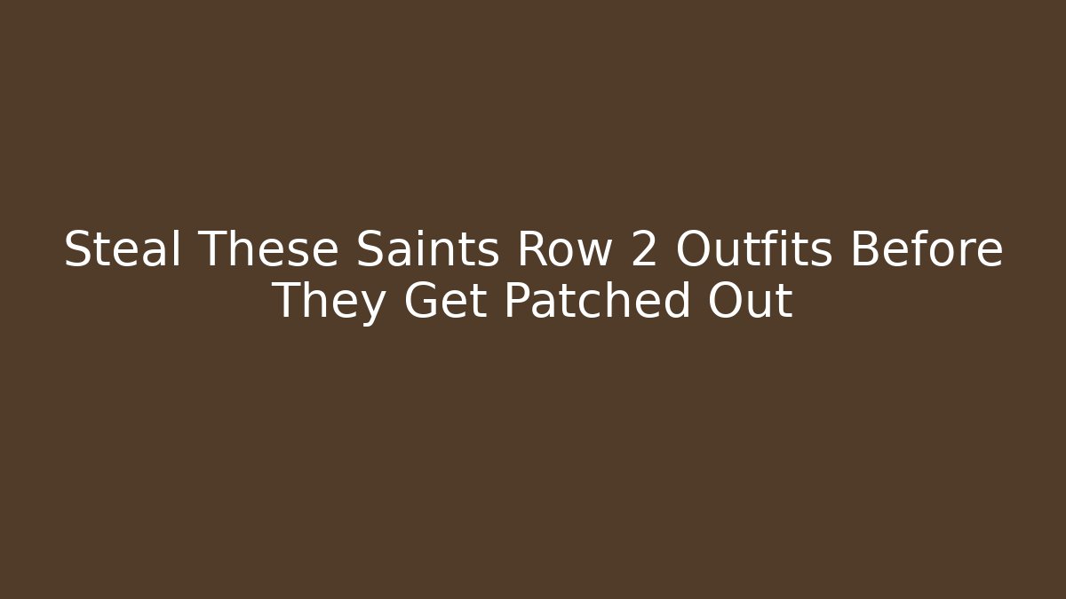 Steal These Saints Row 2 Outfits Before They Get Patched Out