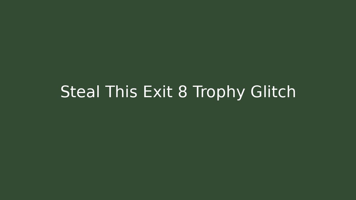 the exit 8 trophies