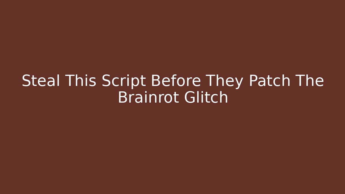 Steal This Script Before They Patch The Brainrot Glitch - Vintage E-Juice