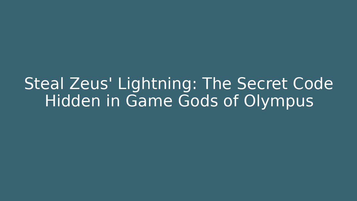 Steal Zeus' Lightning: The Secret Code Hidden in Game Gods of Olympus