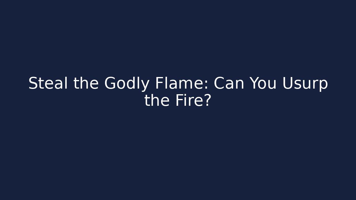 Steal the Godly Flame: Can You Usurp the Fire? - Vintage E-Juice