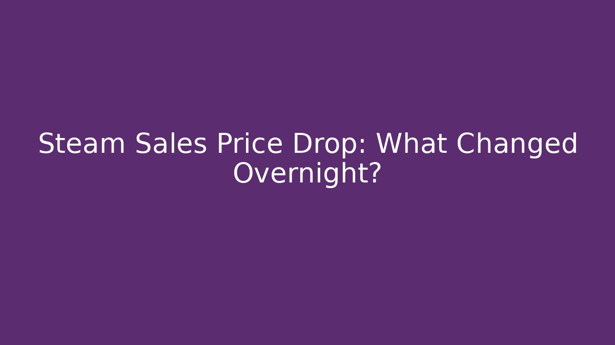 Steam Sales Price Drop: What Changed Overnight? - Vintage E-Juice