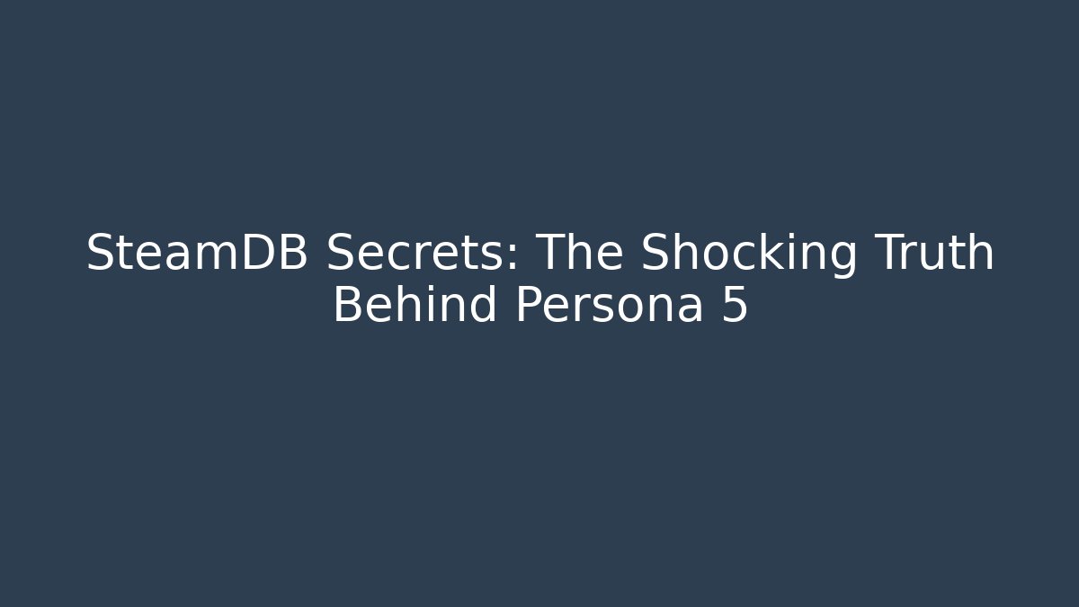 SteamDB Secrets: The Shocking Truth Behind Persona 5 - Vintage E-Juice