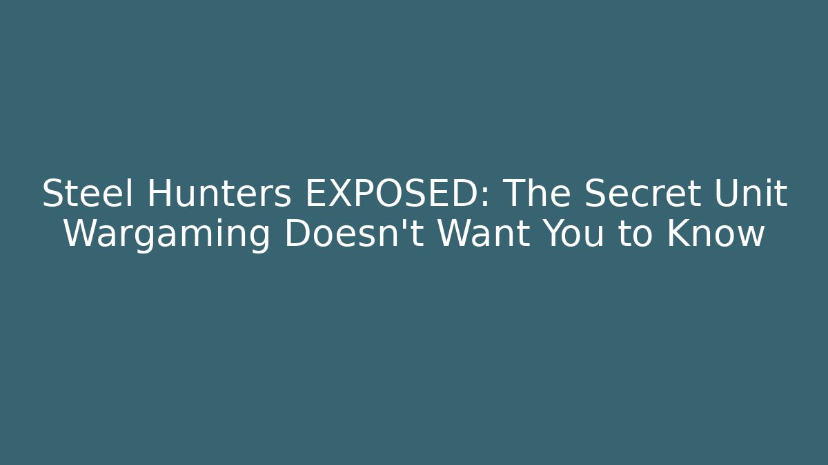 Steel Hunters EXPOSED: The Secret Unit Wargaming Doesn't Want You to Know