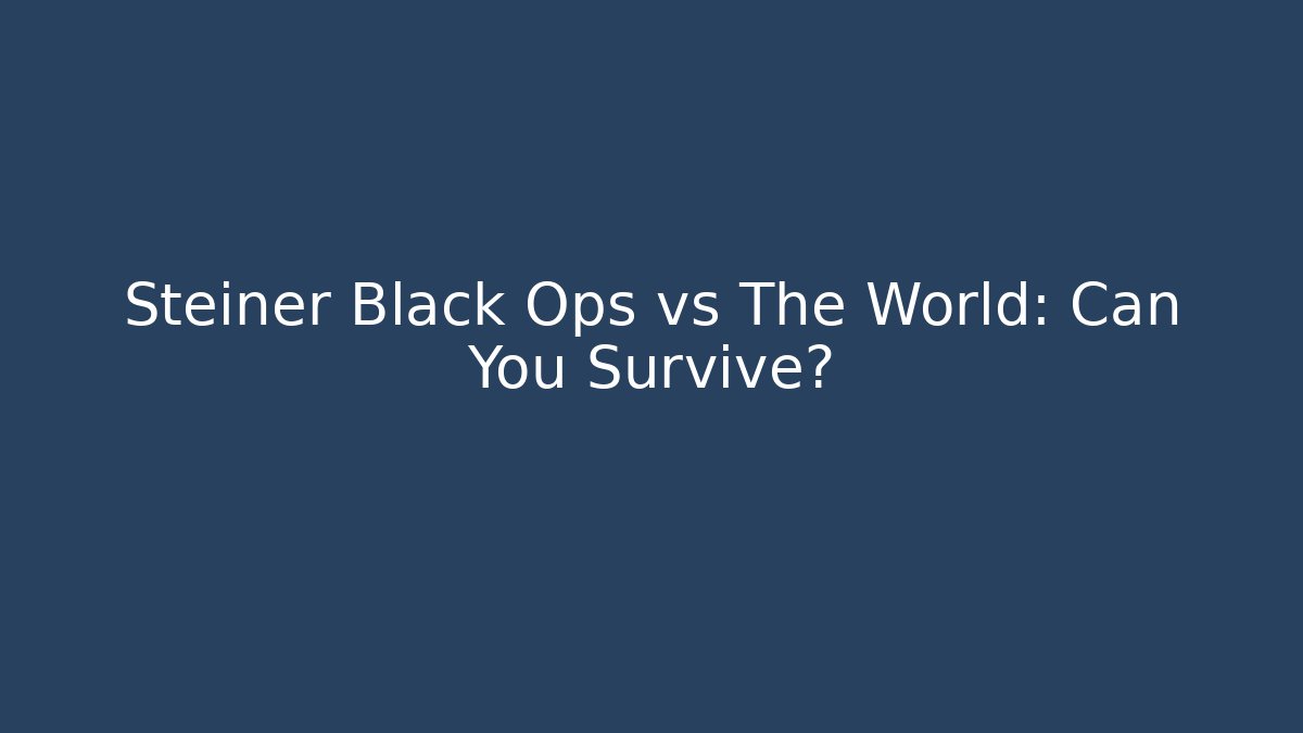 Steiner Black Ops vs The World: Can You Survive? - Vintage E-Juice