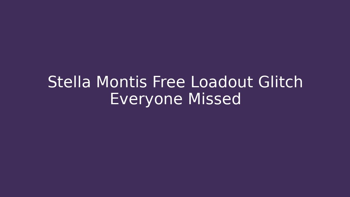 Stella Montis Free Loadout Glitch Everyone Missed