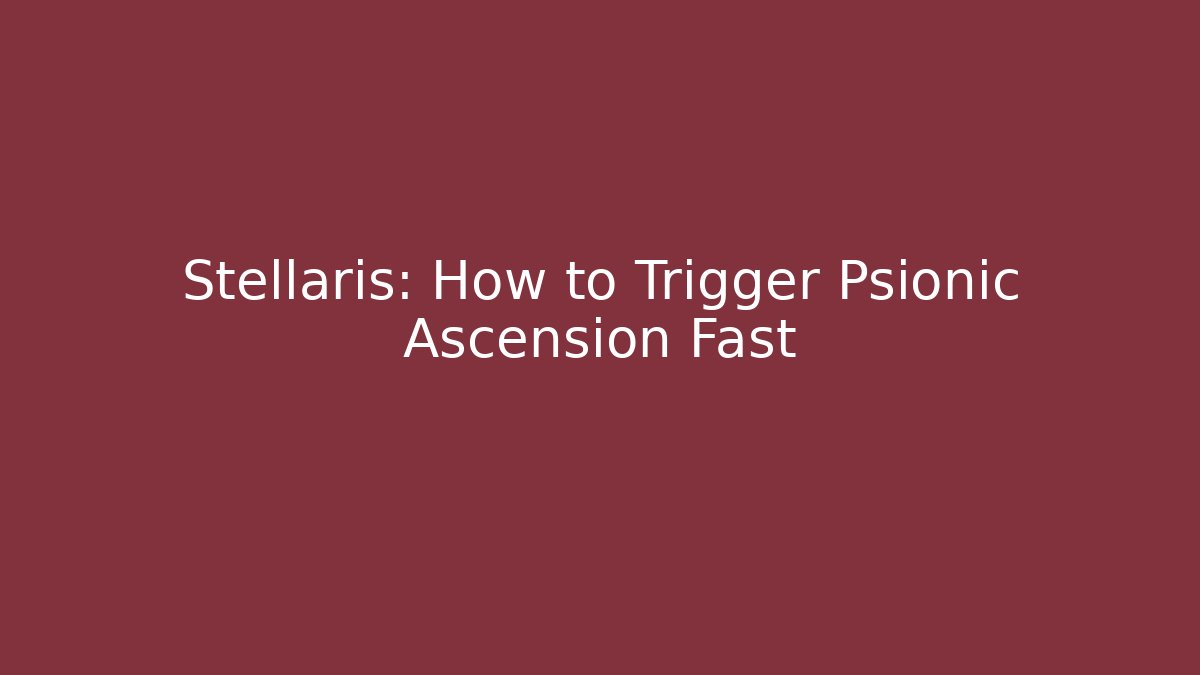 Stellaris: How to Trigger Psionic Ascension Fast