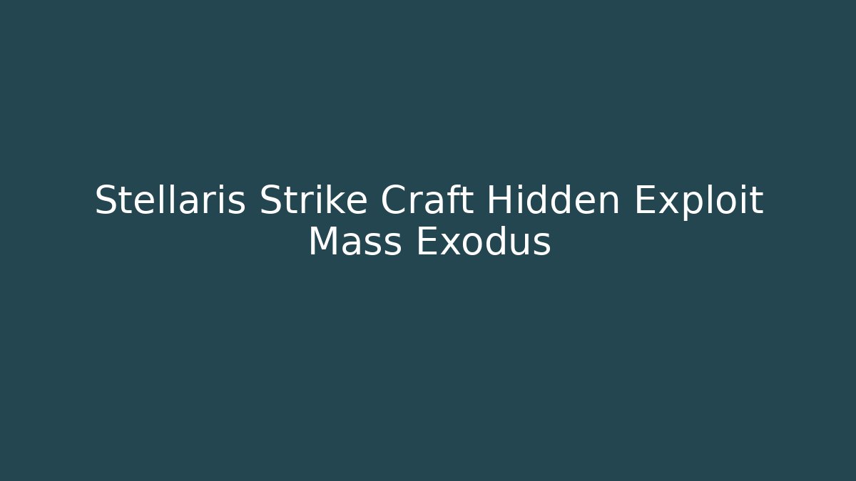 Stellaris Strike Craft Hidden Exploit Mass Exodus