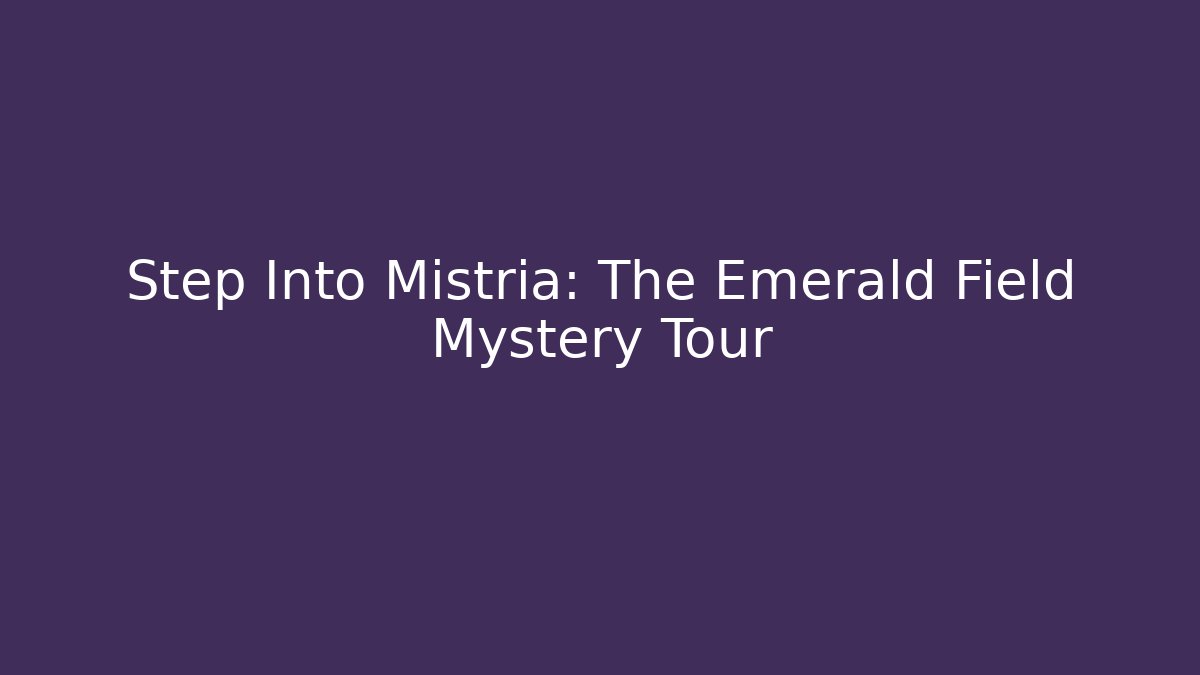 Step Into Mistria: The Emerald Field Mystery Tour - Vintage E-Juice
