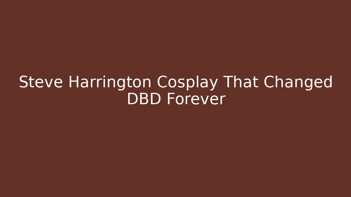 Steve Harrington Cosplay That Changed DBD Forever - Vintage E-Juice