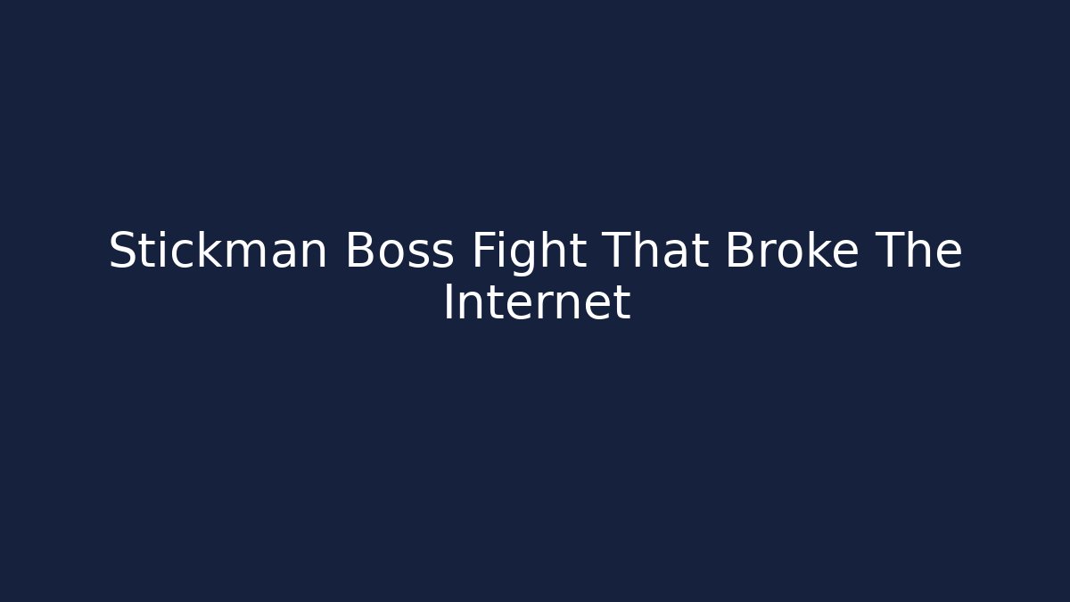 Stickman Boss Fight That Broke The Internet