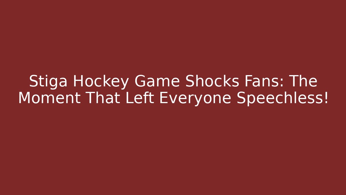 Stiga Hockey Game Shocks Fans: The Moment That Left Everyone Speechless!