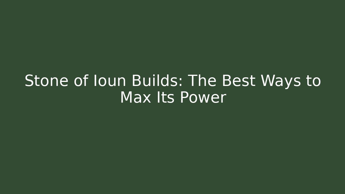 Stone of Ioun Builds: The Best Ways to Max Its Power