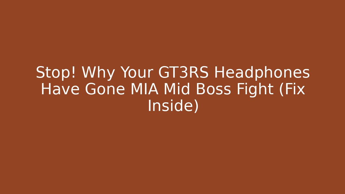Stop! Why Your GT3RS Headphones Have Gone MIA Mid Boss Fight (Fix Inside) - Vintage E-Juice
