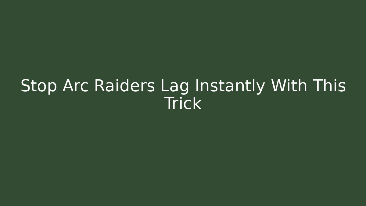 Stop Arc Raiders Lag Instantly With This Trick