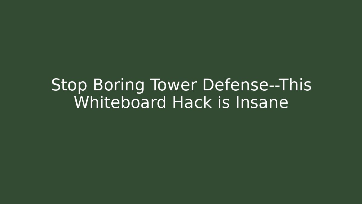 Stop Boring Tower Defense—This Whiteboard Hack is Insane - Vintage E-Juice