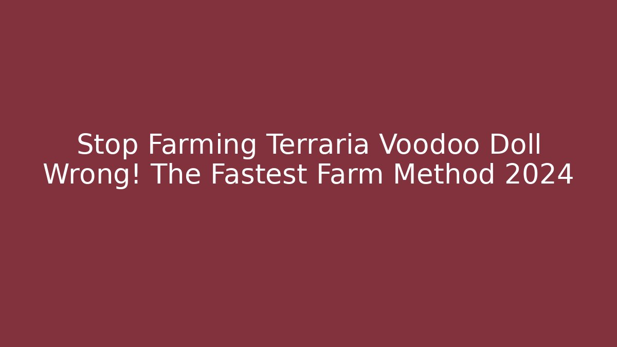 Stop Farming Terraria Voodoo Doll Wrong! The Fastest Farm Method 2024