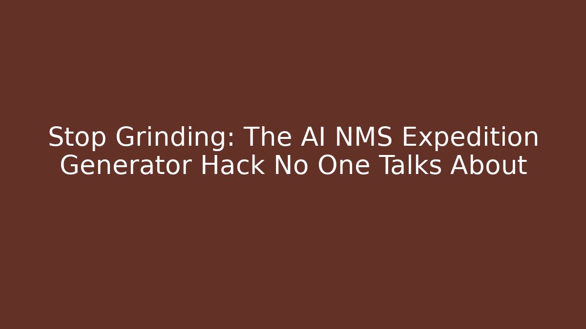 Stop Grinding: The AI NMS Expedition Generator Hack No One Talks About